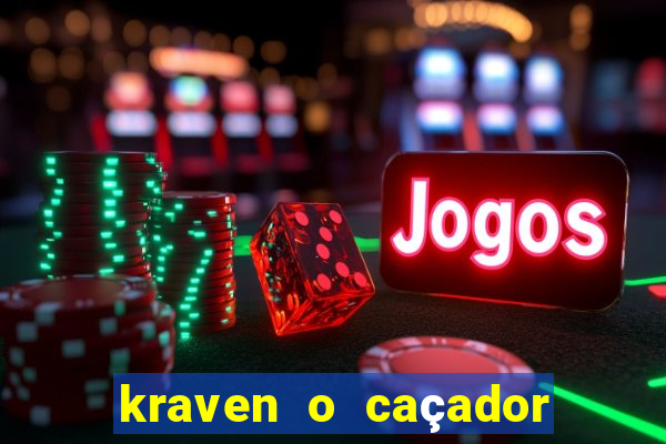 kraven o caçador filme completo dublado pobreflix